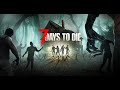 7 days to die 2.5 |1# Nueva serie !