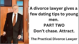 A Divorce Lawyer Gives Dating Tips To Young Men - Part Two