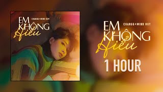 (1 hour) Changg | Em Không Hiểu