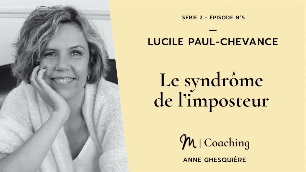 #5 Coaching : Le syndrôme de l’imposteur - Lucile Paul-Chevance