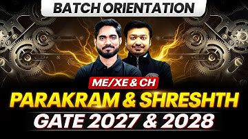 GATE 2027 & 2028 Preparation | ME, XE & CH | Parakram & Shreshth Batch Orientation