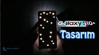 Galaxy S10 Plus Tasarımına Yakından Bakalım Mı?
