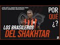 ¿Por qué el Shakhtar Donetsk tiene tantos jugadores brasileños?