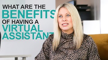 What are the benefits of having a virtual assistant?