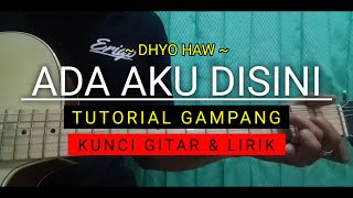 ADA AKU DISINI - Dhyo HAW || Tutorial Gampang (kunci gitar & lirik)
