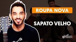 SAPATO VELHO - Roupa Nova | Como tocar no violão