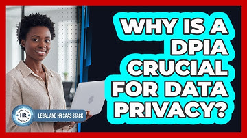 Why Is A DPIA Crucial For Data Privacy?