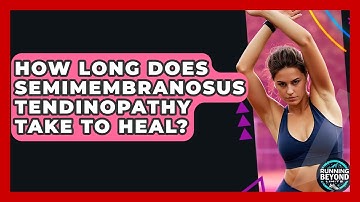 How Long Does Semimembranosus Tendinopathy Take To Heal? - Running Beyond Limits