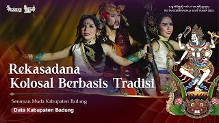REKASADANA PEMENTASAN SENI PERTUNJUKAN KOLOSAL BERBASIS TRADISI DUTA KABUPATEN BADUNG | PKB XLVII