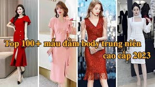 Top 100+ mẫu đầm body đẹp dự tiệc tuổi trung niên cao cấp 2023