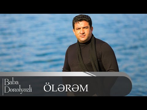 Baba Dərələyəzli - Ölərəm(Official Video)
