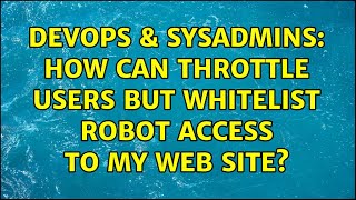 DevOps & SysAdmins: How can throttle users but whitelist robot access to my web site?