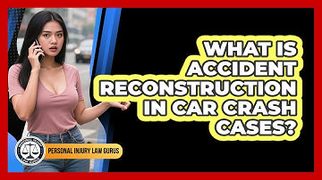 What Is Accident Reconstruction In Car Crash Cases? - Personal Injury Law Gurus