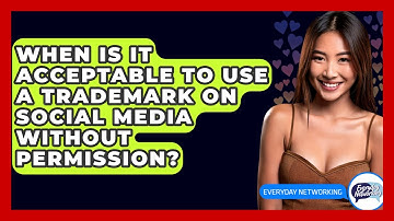 When Is It Acceptable To Use A Trademark On Social Media Without Permission? - Everyday-Networking