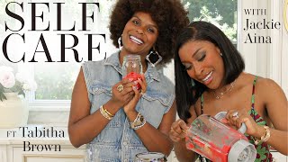 Self Care with Jackie Aina ft Tabitha Brown