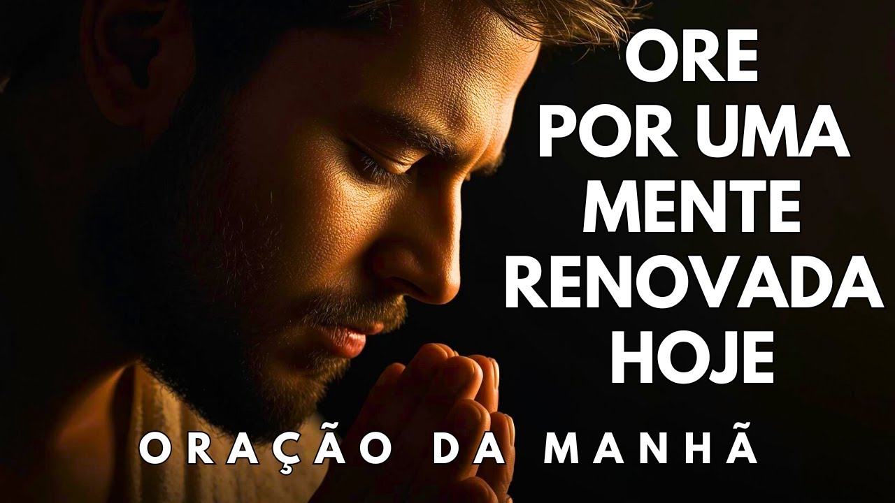 Se sua mente está cansada, esta oração é para você | Oração da Manhã