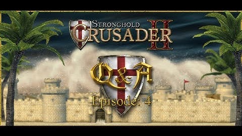 Stronghold Crusader 2 - Community Q&A Part 4