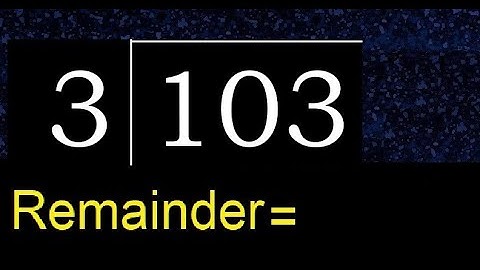 Divide 103 by 3 , remainder  . Division with 1 Digit Divisors . How to do