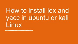 How to install lex and yacc in ubuntu or kali linux
