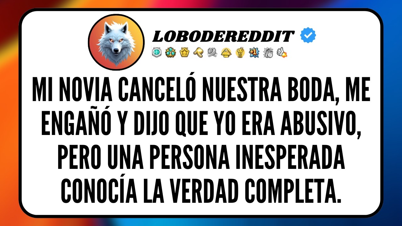 Mi NOVIA Canceló nuestra BODA, me ENGAÑÓ y dijo que yo era Abusivo, pero una persona inesperada...