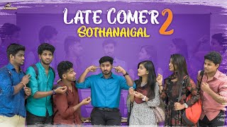 Late Comer Sothanaigal 2| College Scenario