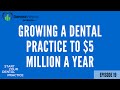 How to Grow a Dental Practice to $5 Million a Year in Collections (and produce $15,000 a day)