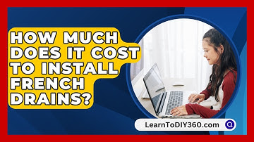 How Much Does It Cost To Install French Drains? - LearnToDIY360.com