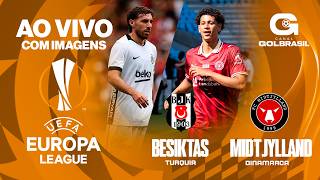 AO VIVO: BESIKTAS (TUR) X MIDTJYLLAND (DIN)| EUROPA LEAGUE 2026\27