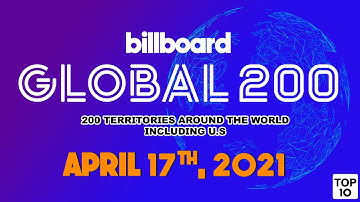 Billboard Global 200 Top 10 Songs of the Week (April 17th, 2021) Countdown