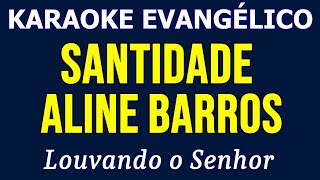 Karaoke - Aline Barros - Santidade