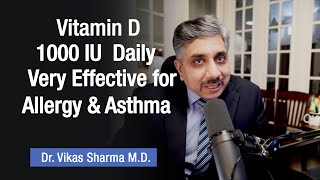 Vitamin D - 1000 IU Daily will treat Sneezing, Runny nose, Nasal Allergy and Asthma