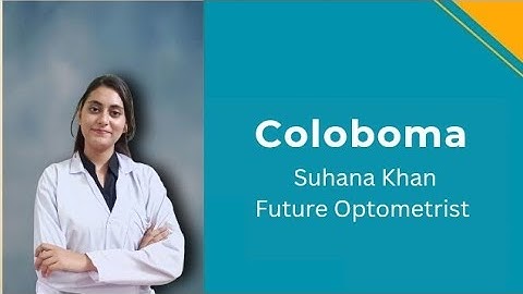 Coloboma explained by Optometrist Suhana Khan