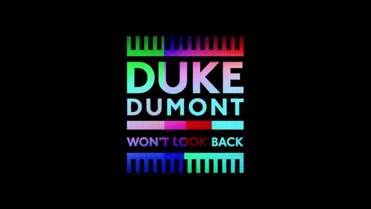 Duke Dumont   Wont Look Back