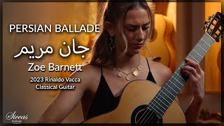 Zoe Barnett plays Persian Ballad 'Jane Maryam' on a 2023 Rinaldo Vacca Classical Guitar