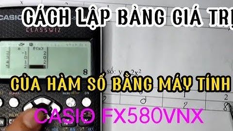 THỦ THUẬT CASIO| CÁCH LẬP BẢNG GIÁ TRỊ CỦA HÀM SỐ BẰNG MÁY TÍNH | CASIO FX 580VNX