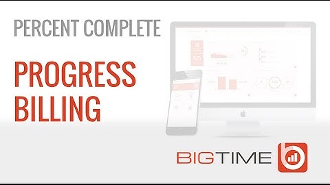 BigTime IQ How To: Progress Billing (Percent Complete Invoicing)