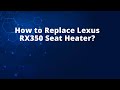 How to Replace Lexus RX350 Seat Heater?