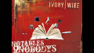 Ivory Wire - Youre Never Satisfied