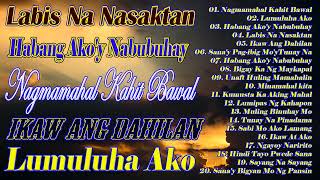 Lumuluha Ako - Labis Na Nasaktan ✨ Best Of OPM Love Songs 2024 🎶 Tagalog Love Songs 2024