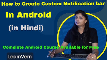 What is Custom Notifications in Android | Create Custom Notification bar in Android | Video in Hindi
