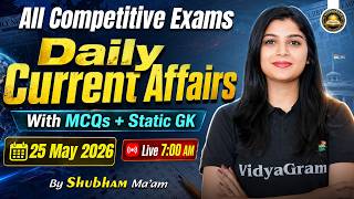 25 May 2026 Daily Current Affairs | Current Affairs for All Competitive Exams | By Shubham Ma'am