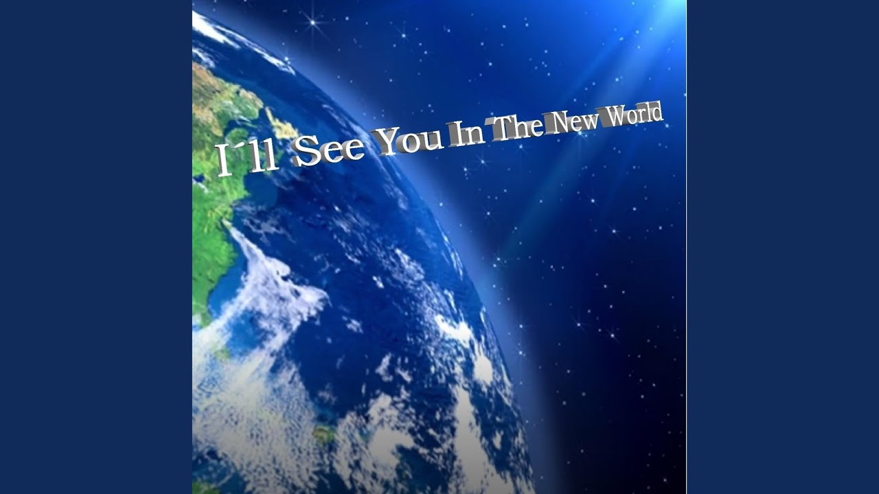 I'll See You in the New World