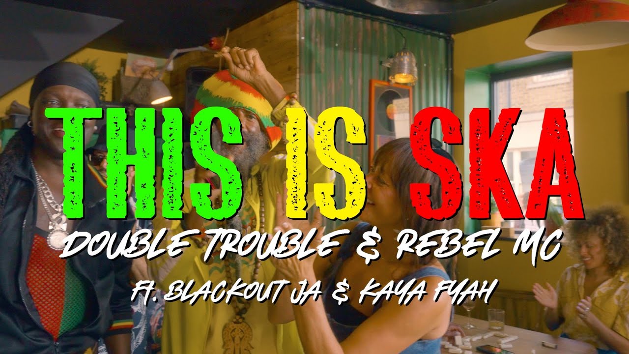 This Is Ska - Double Trouble & Rebel MC ft. Kaya Fyah & Blackout Ja