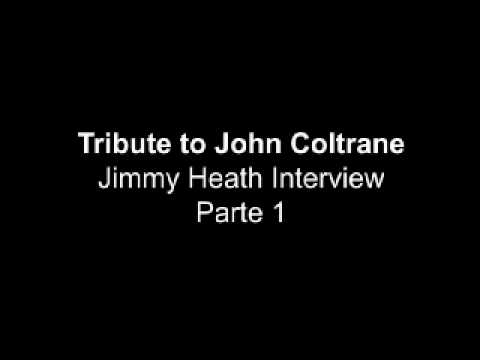 Tribute to John Coltrane  = Jimmy Heath speaks ( part 1 )