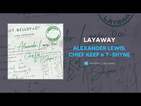 Alexander Lewis Chief Keef & T-Shyne - Layaway (AUDIO) 