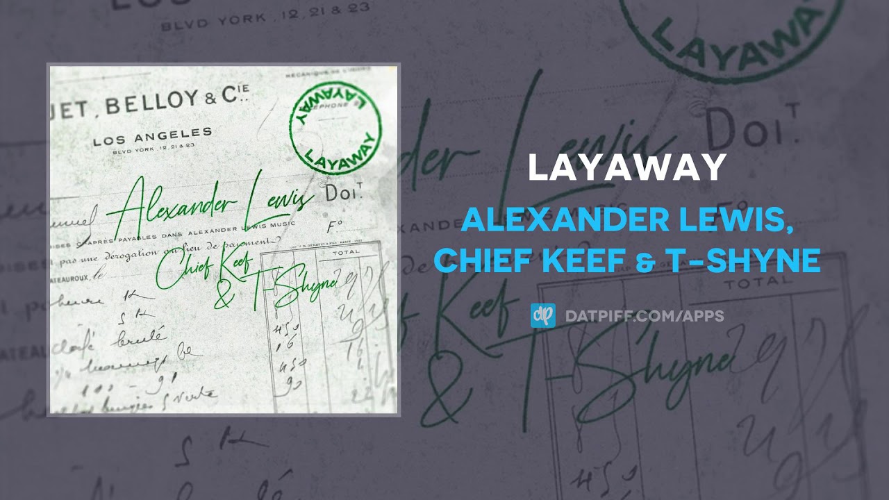 Watch Alexander Lewis, Chief Keef & T-Shyne - Layaway (AUDIO) on YouTube Watch Alexander Lewis, Chief Keef & T-Shyne - Layaway (AUDIO) on YouTube