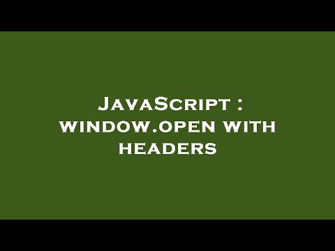JavaScript : window.open with headers