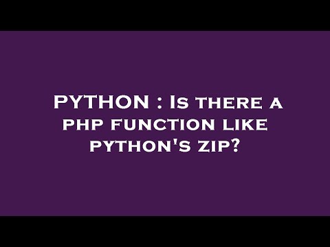 PYTHON : Is there a php function like python's zip?