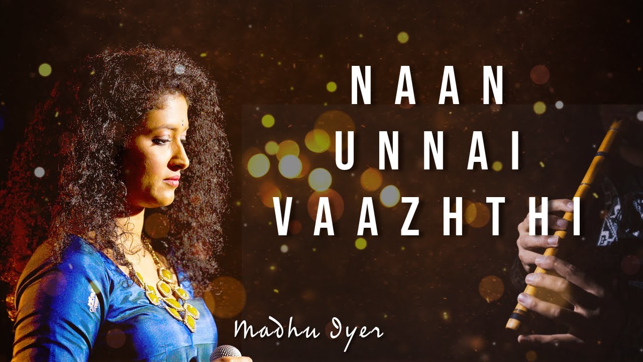 Naan Unnai Vaazhthi | Madhu Iyer