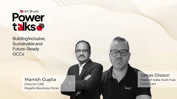 How GCCs Are Powering Product, Platforms and AI Innovation | Ft. Volvo Cars & Regalia Business Parks